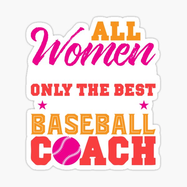 Item preview, All Women Are Created Equal Only The Best Are Born As Baseball Coach designed and sold by stayle-line.