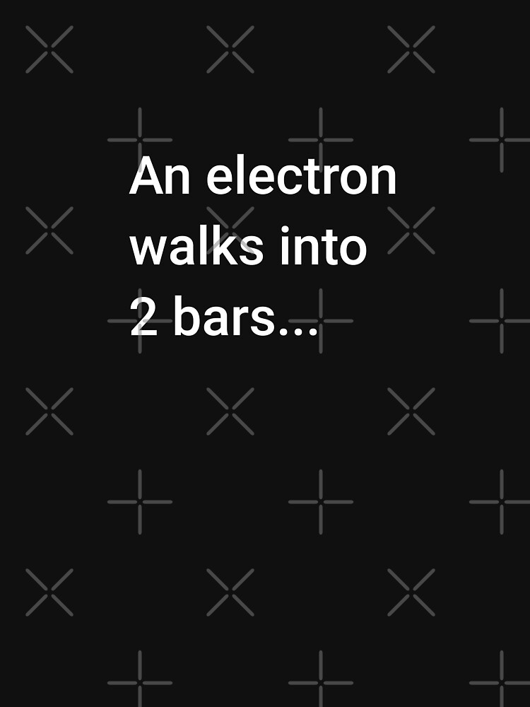 Artwork view, An Electron Walks into 2 Bars designed and sold by science-gifts