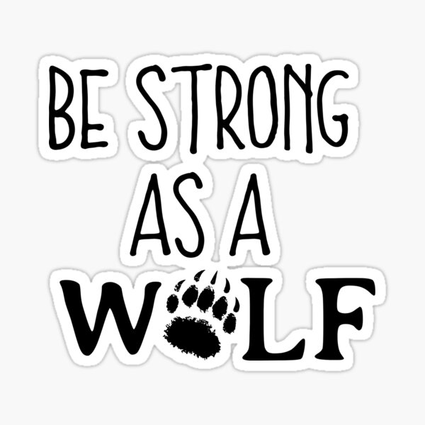 "Be strong as a wolf stickers" Sticker for Sale by cherrygarden Redbubble