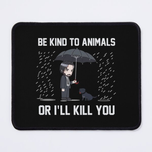 Item preview, Be Kind To Animals Or I_ll Kill You designed and sold by Shirtrilla.