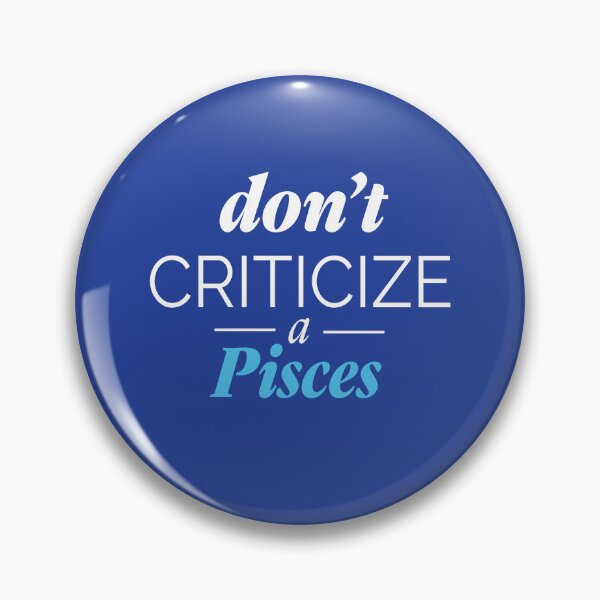 Item preview, Don't criticize a Pisces | Pisces funny quotes designed and sold by Lindsay Marie Patterns.