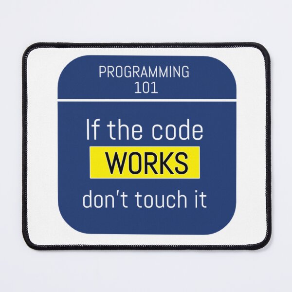 Item preview, Programming 101 - if the code works don't touch it  designed and sold by AurelsPrints.