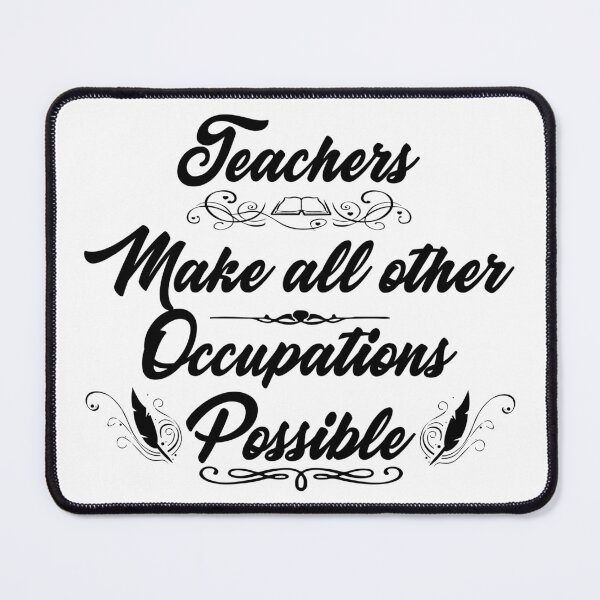 Item preview, Teachers Make All Other Occupations Possible| Black on White designed and sold by Demna-S.