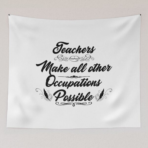 Item preview, Teachers Make All Other Occupations Possible| Black on White designed and sold by Demna-S.