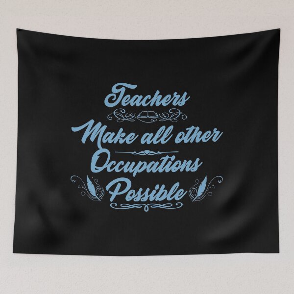 Item preview, Teachers Make All Other Occupations Possible| Blue on Black designed and sold by Demna-S.
