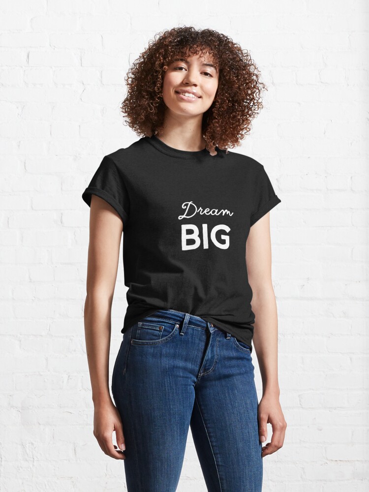 Classic T-Shirt, Dream Big designed and sold by inspire-gifts