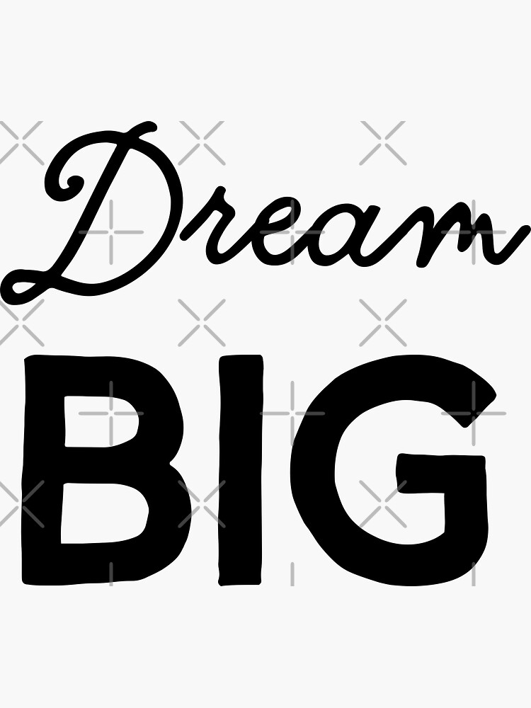 Dream Big (Inverted) by inspire-gifts