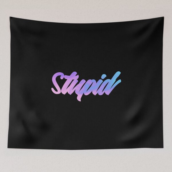 Item preview, stupid  designed and sold by Cute-huh.