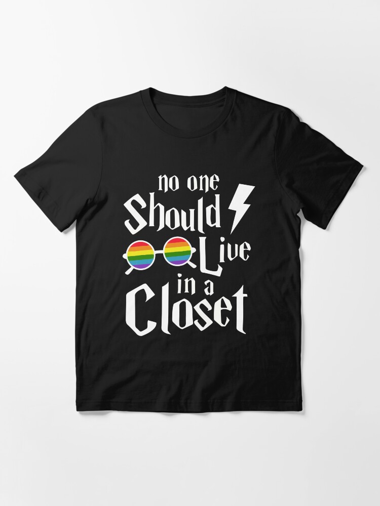 no one should live in a closet t shirt