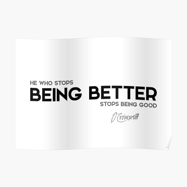 being better - oliver cromwell Poster