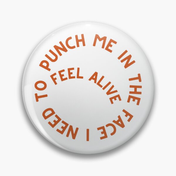 Item preview, PUNCH ME IN THE FACE , I NEED TO FEEL ALIVE designed and sold by Cursed-rabbit.