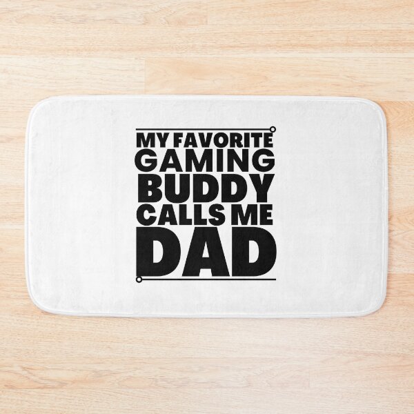 Item preview, My gaming buddy calls me dad! designed and sold by mksjr.