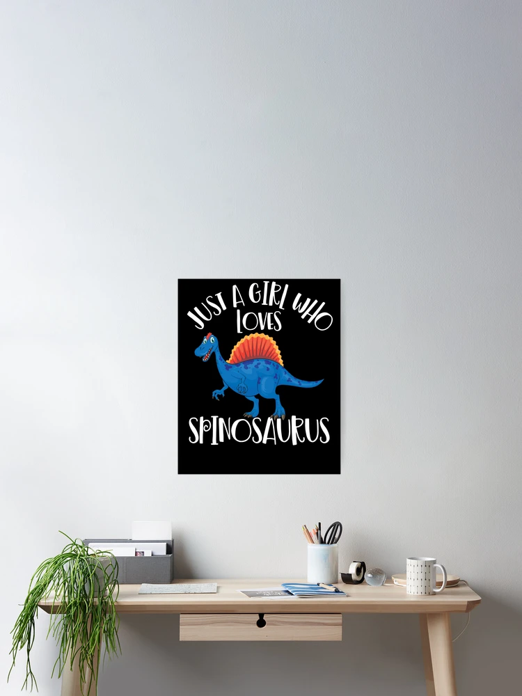 Aperçu 2 sur 3. Poster avec l'œuvre Just A Girl Who Loves Spinosaurus Dinosaur Girls Spinosaurus Gear créée et vendue par DynamicDesign.