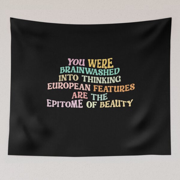 Item preview, YOU WERE BRAINWASHED INTO THINKING EUROPEAN FEATURES ARE THE EPITOME OF BEAUTY designed and sold by Zakaria-4.