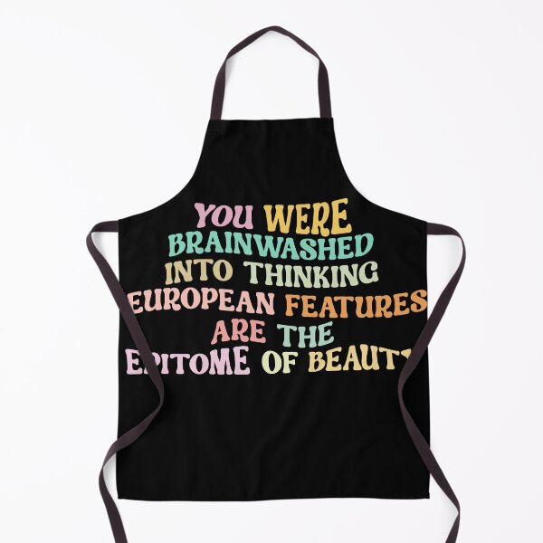 Item preview, YOU WERE BRAINWASHED INTO THINKING EUROPEAN FEATURES ARE THE EPITOME OF BEAUTY designed and sold by Zakaria-4.