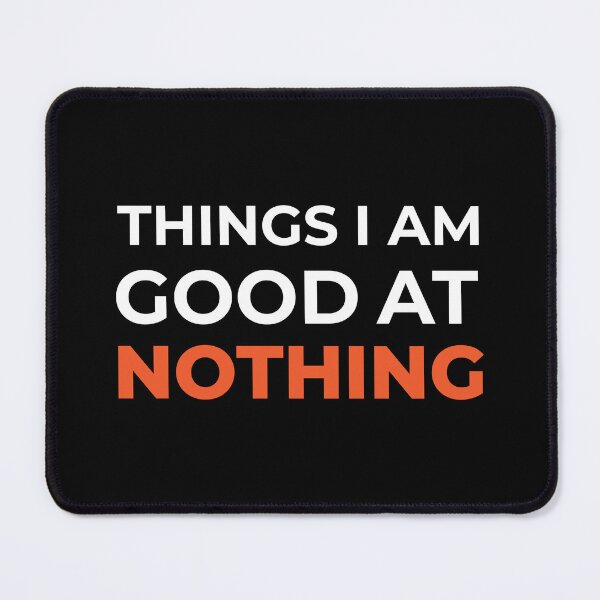 Item preview, Things I'm Good At Nothing funny  designed and sold by HJATA99.