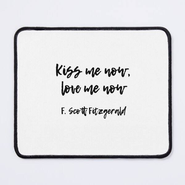 Item preview, Kiss me now, love me now - Fitzgerald quote designed and sold by peggieprints.