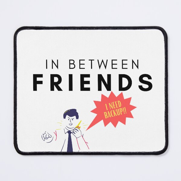 Item preview, In Between Friends - I Need Backup designed and sold by flying-flamingo.