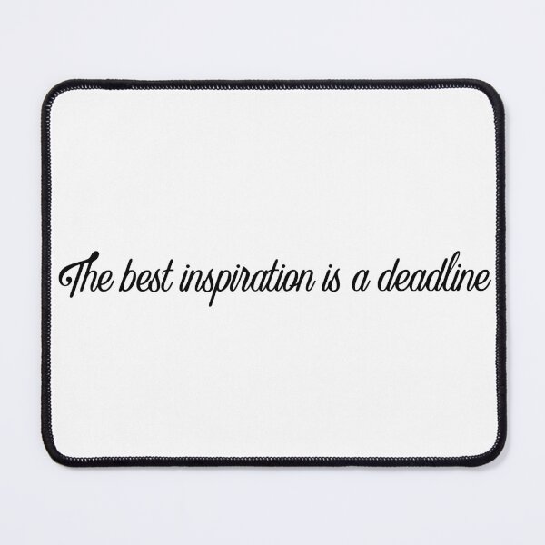 Item preview, The best inspiration is a deadline designed and sold by flying-flamingo.