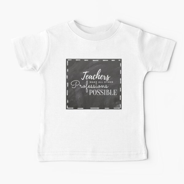 Teachers make all other occupations possible sticker Baby T-Shirt