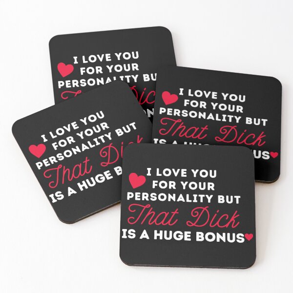 Item preview, I Love You For Your Personality But That Dick Is A Huge Bonus designed and sold by ChristYoung90.