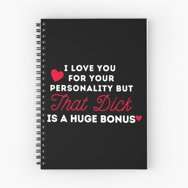 Item preview, I Love You For Your Personality But That Dick Is A Huge Bonus designed and sold by ChristYoung90.