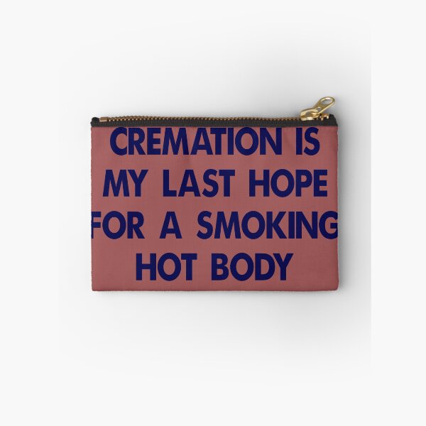 Item preview, cremation is my last hope for a smoking hot body designed and sold by shirtlees.