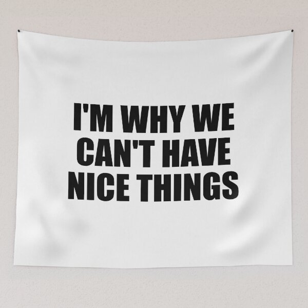 Item preview, I'm Why We Can't Have Nice Things designed and sold by Colorfulandfun.