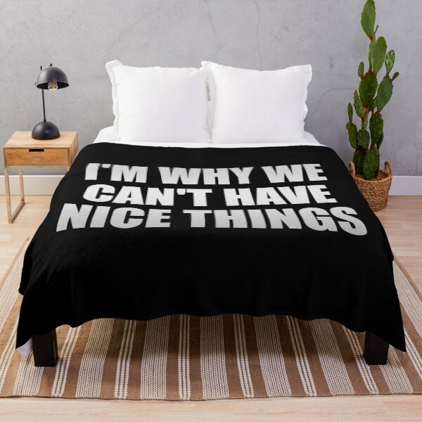 Item preview, I'm Why We Can't Have Nice Things designed and sold by Colorfulandfun.