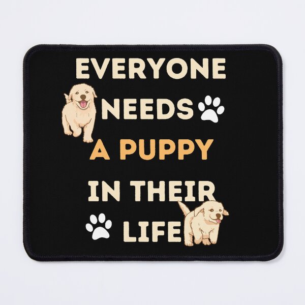 Aperçu de l'œuvre Tout le monde a besoin d'un chiot dans sa vie Dog Design créée et vendue par CreativNode.