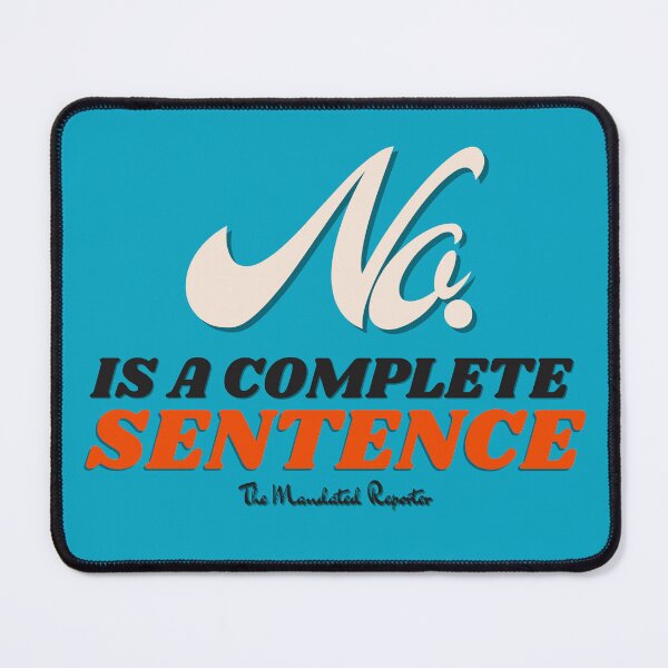 Item preview, No, is a Complete Sentence - Aqua designed and sold by TheReporter1.