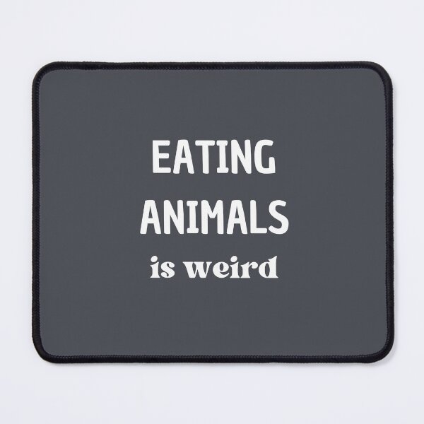 Item preview, Eating animals is weird designed and sold by Lauraloris.
