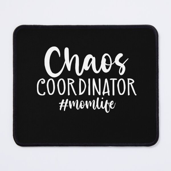 Item preview, Chaos Coordinator #Momlife designed and sold by RoguePixel.
