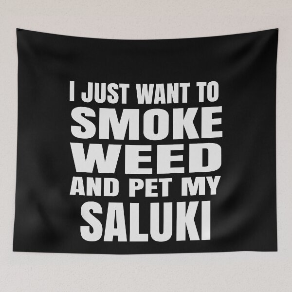 Item preview, I just want to smoke weed and pet my Saluki Stoner designed and sold by RoguePixel.