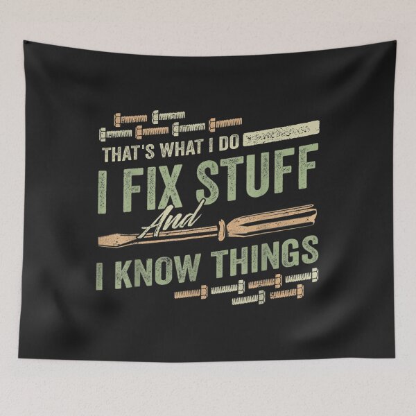 Item preview, That's What I Do I Fix Stuff And I Know Things Funny Dad  designed and sold by jimikoyallin.