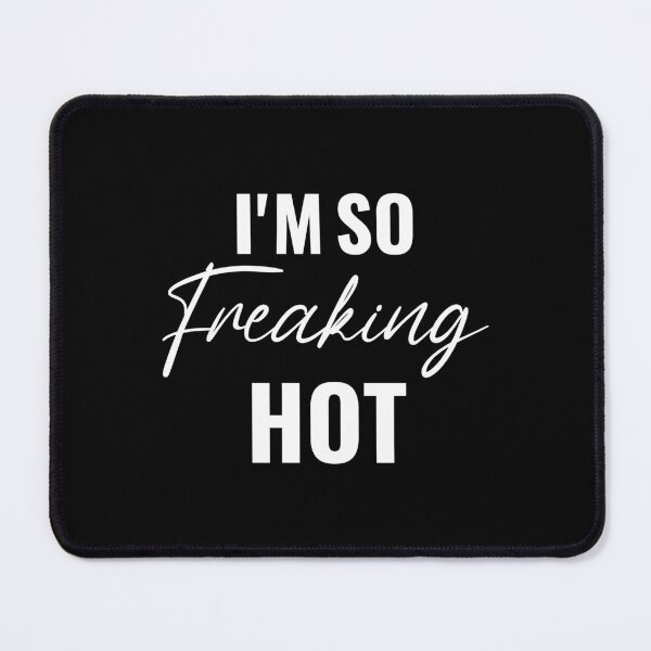 Item preview, I'm So Freaking Hot Funny designed and sold by HJATA99.