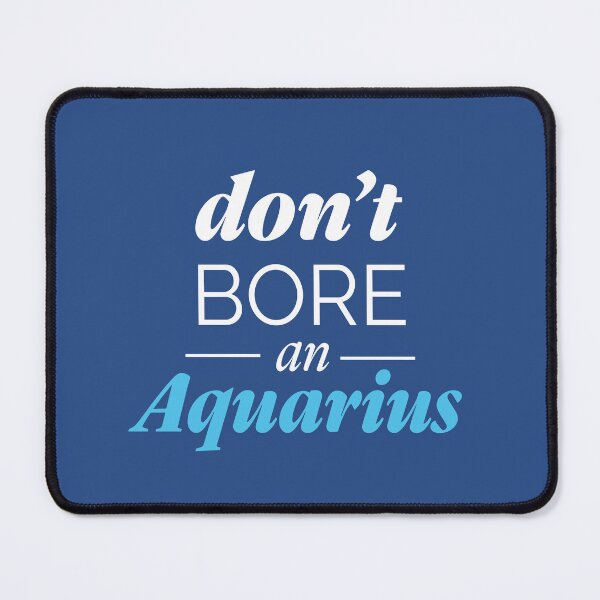 Item preview, Don't bore an Aquarius | Aquarius funny quotes designed and sold by Lindsay Marie Patterns.