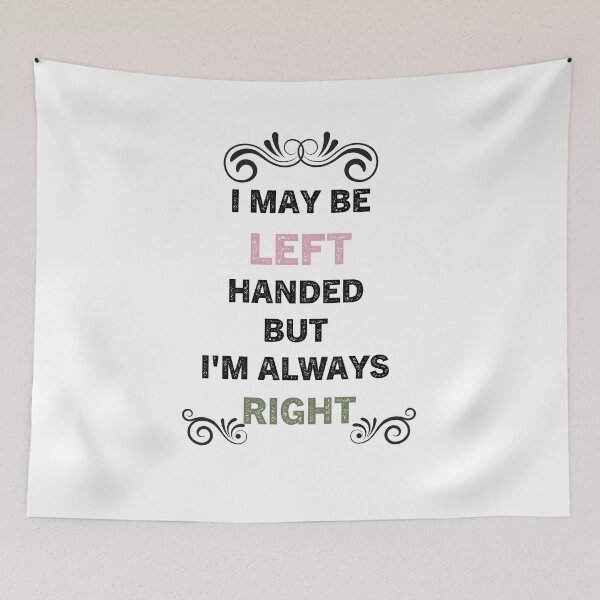 Item preview, I May Be Left Handed But I'm Always Right designed and sold by Zakaria-4.