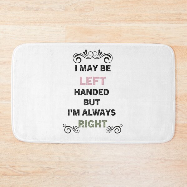 Item preview, I May Be Left Handed But I'm Always Right designed and sold by Zakaria-4.