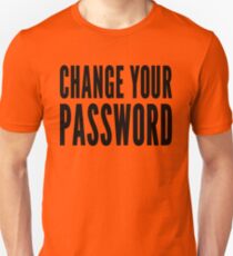 Change your password - Computer Security Awareness Design Unisex T-Shirt