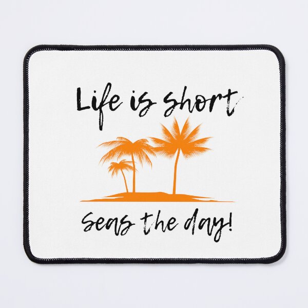Item preview, Life is short! Seas the day! designed and sold by flying-flamingo.