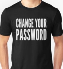 Change your password - Computer Security Awareness Design Unisex T-Shirt