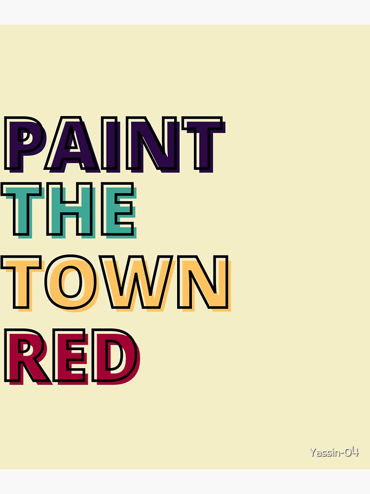"PAINT THE TOWN RED" Sticker for Sale by Yassin04 Redbubble