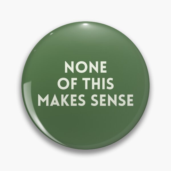 Item preview, None of this makes sense designed and sold by DaniBazz.