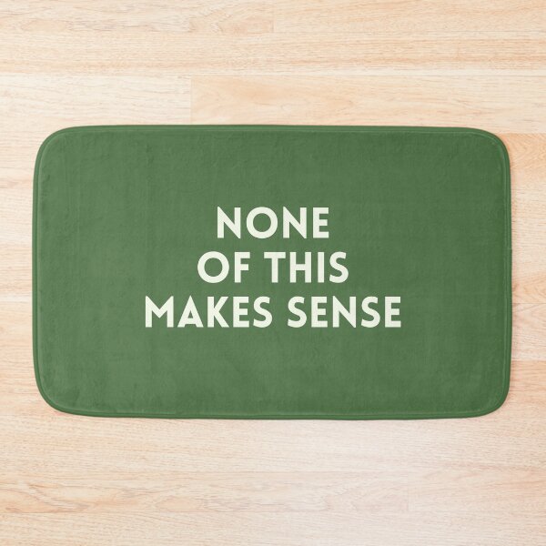 Item preview, None of this makes sense designed and sold by DaniBazz.
