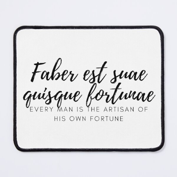 Item preview, Faber est suae quisque fortunae. - Every man is the artisan of his own fortune. designed and sold by Univers Gifts.