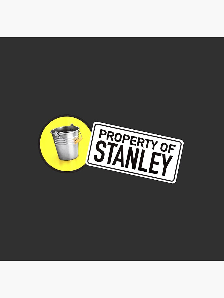 Reassurance Bucket - Property of Stanley Sticker for Sale by