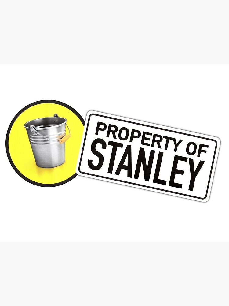 Reassurance Bucket Property Of Stanley Poster For Sale By