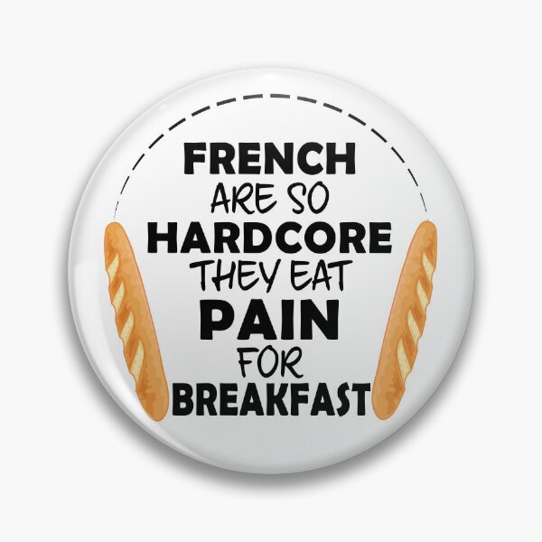 Item preview, French People Eat Pain For Breakfast - Funny French Bread designed and sold by TheInkElephant.