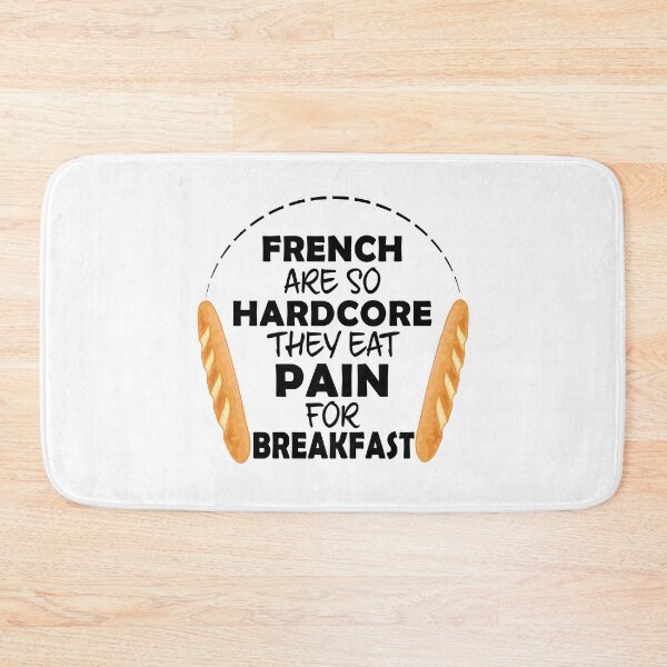 Item preview, French People Eat Pain For Breakfast - Funny French Bread designed and sold by TheInkElephant.